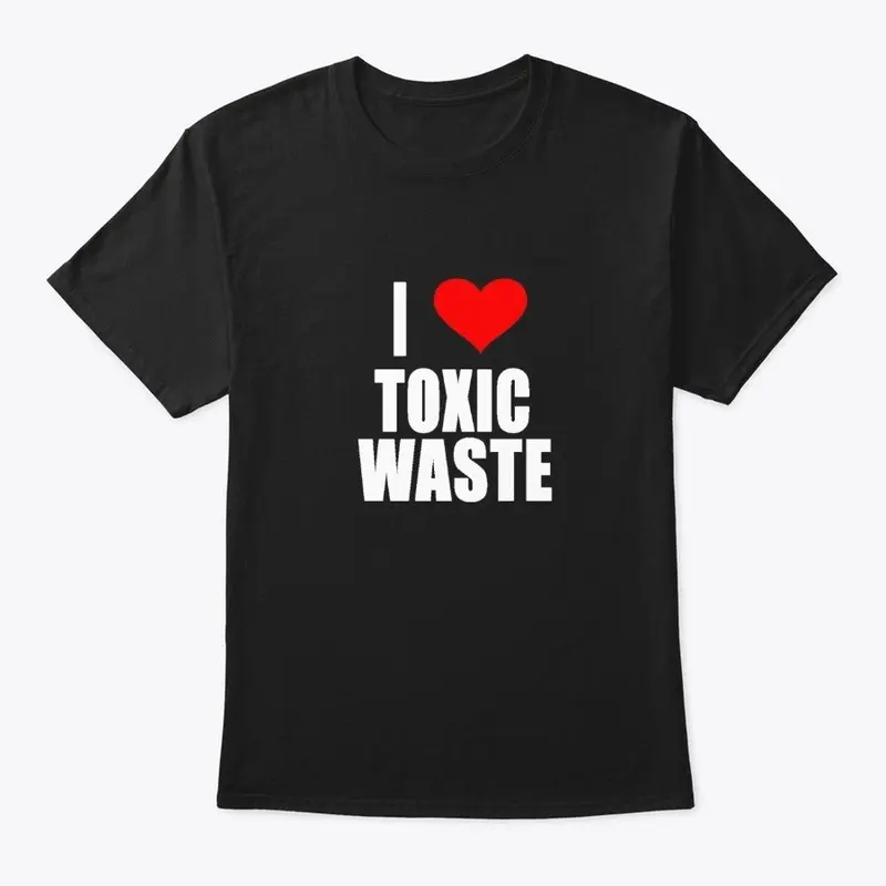 I Heart Toxic Waste